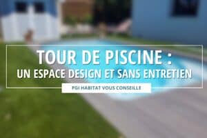 Lire la suite à propos de l’article Comment aménager son tour de piscine : Guide pour un espace design et sans entretien
